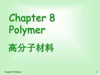 Chapter 8 Polymer