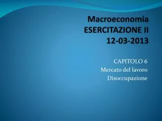 Macroeconomia ESERCITAZIONE II 12-03-2013