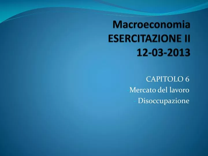 macroeconomia esercitazione ii 12 03 2013