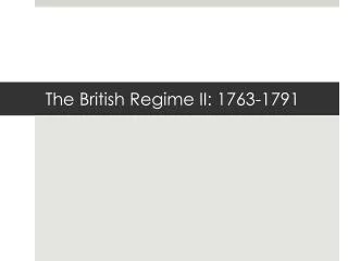 The British Regime II: 1763-1791