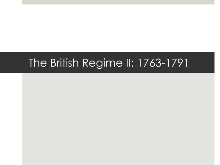 the british regime ii 1763 1791
