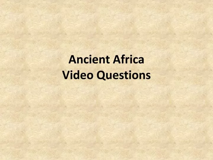 ancient africa video questions