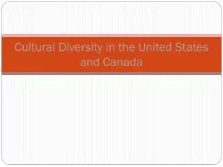 Cultural Diversity in the United States and Canada