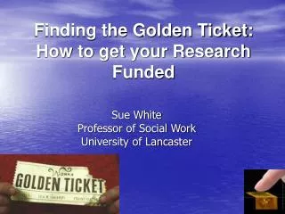 Finding the Golden Ticket: How to get your Research Funded
