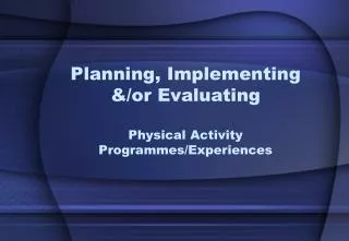 Planning, Implementing &amp;/or Evaluating Physical Activity Programmes/Experiences