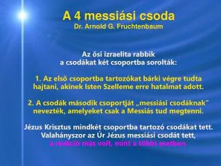 A 4 messiási csoda Dr. Arnold G. Fruchtenbaum