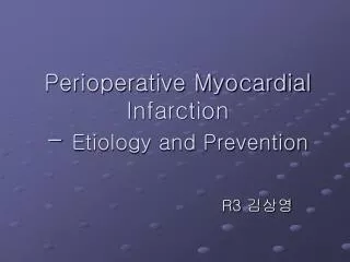 Perioperative Myocardial Infarction - Etiology and Prevention