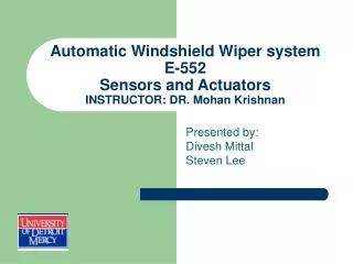 Automatic Windshield Wiper system E-552 Sensors and Actuators INSTRUCTOR: DR. Mohan Krishnan