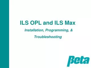 ILS OPL and ILS Max Installation, Programming, &amp; Troubleshooting