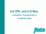 ILS OPL and ILS Max Installation, Programming, &amp; Troubleshooting - slide 1