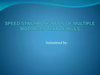SPEED SYNCHRONISATION OF MULTIPLE MOTORS IN TEXTILE MILLS