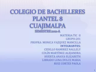 COLEGIO DE BACHILLERES PLANTEL 8 CUAJIMALPA SEMESTRE:2011-A