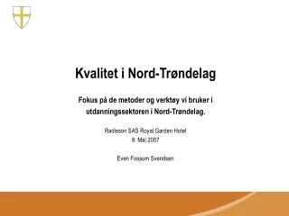 Kvalitet i Nord-Trøndelag Fokus på de metoder og verktøy vi bruker i