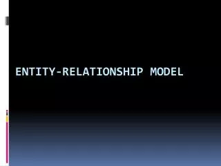 ENTITY-RELATIONSHIP MODEL