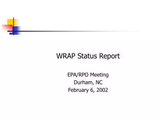WRAP Status Report EPA/RPO Meeting Durham, NC February 6, 2002