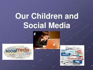 Our Children and Social Media