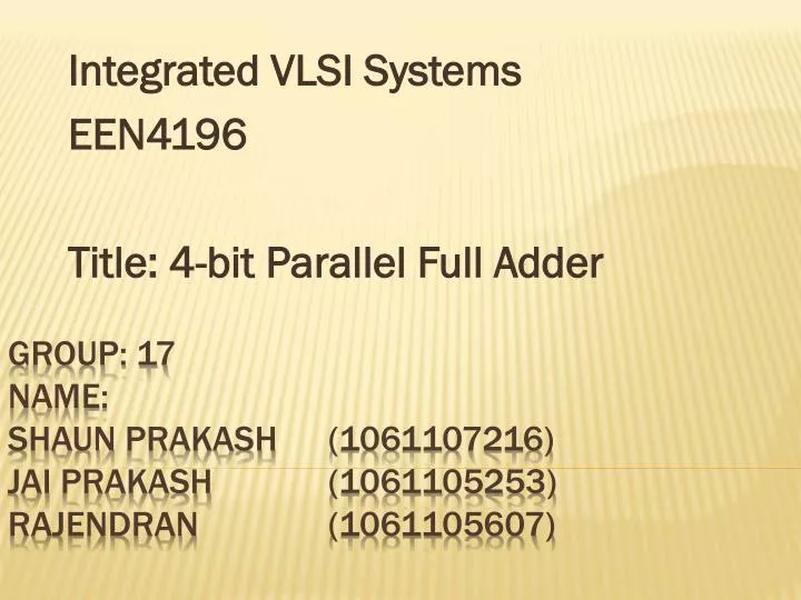 integrated vlsi systems een4196 title 4 bit parallel full adder