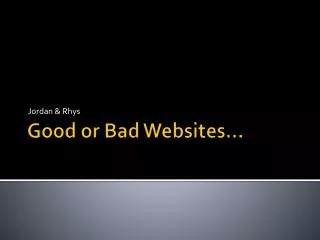 Good or Bad Websites…