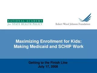 Maximizing Enrollment for Kids: Making Medicaid and SCHIP Work