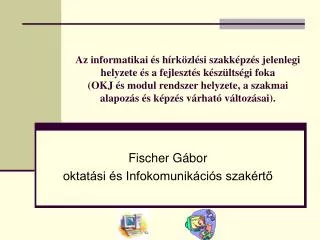 Fischer Gábor oktatási és Infokomunikációs szakértő