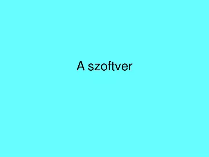 a szoftver