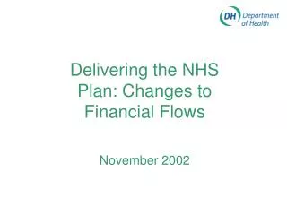 Delivering the NHS Plan: Changes to Financial Flows November 2002