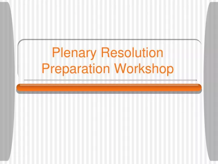 plenary resolution preparation workshop