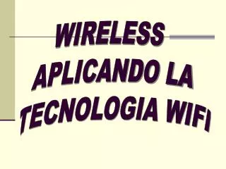 WIRELESS APLICANDO LA TECNOLOGIA WIFI