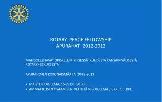 ROTARY PEACE FELLOWSHIP APURAHAT 2012-2013