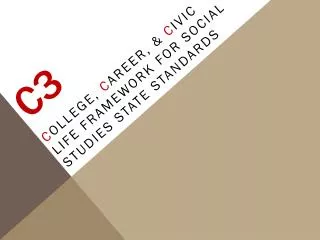 C ollege, C areer, &amp; C ivic Life Framework for Social Studies State Standards
