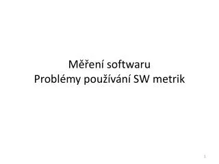 Měření softwaru Problémy používání SW metrik