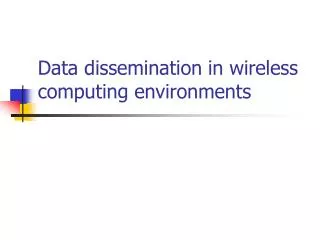 Data dissemination in wireless computing environments
