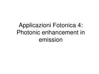 Applicazioni Fotonica 4: Photonic enhancement in emission
