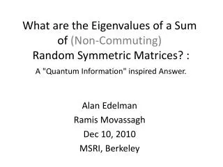 Alan Edelman Ramis Movassagh Dec 10, 2010 MSRI , Berkeley