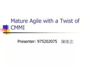 Mature Agile with a Twist of CMMI