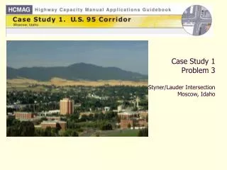 Case Study 1 Problem 3 Styner/Lauder Intersection Moscow, Idaho