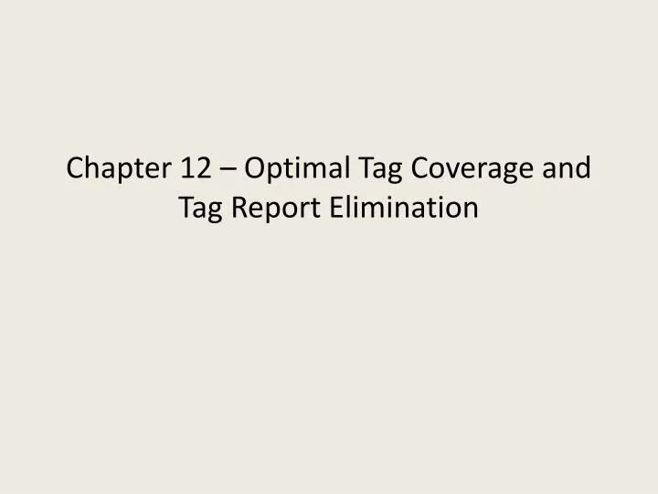 chapter 12 optimal tag coverage and tag report elimination