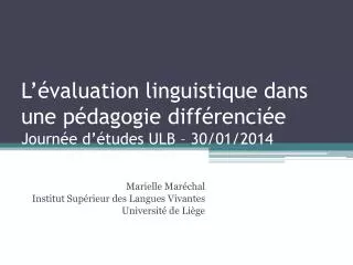 L’évaluation linguistique dans une pédagogie différenciée Journée d’études ULB – 30/01/2014