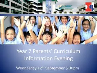 Year 7 Parents’ Curriculum Information Evening