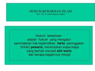 HUKUM KEWARISAN ISLAM Oleh : Drs. H. Habiburrahman, MHum