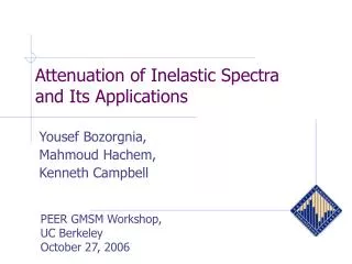 Attenuation of Inelastic Spectra and Its Applications