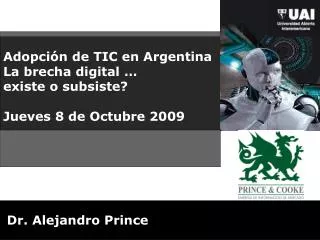 Adopción de TIC en Argentina La brecha digital … existe o subsiste? Jueves 8 de Octubre 2009
