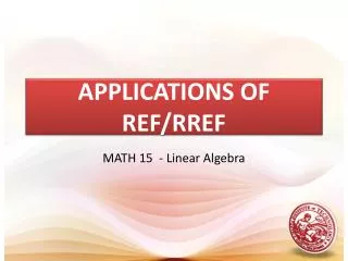 APPLICATIONS OF REF/RREF