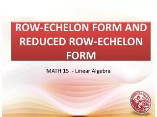 ROW-ECHELON FORM AND REDUCED ROW-ECHELON FORM