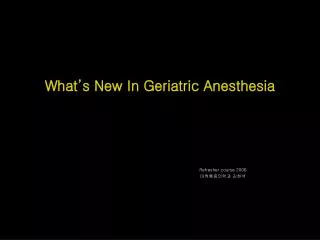 What’s New In Geriatric Anesthesia