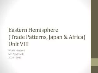 Eastern Hemisphere (Trade Patterns, Japan &amp; Africa) Unit VIII