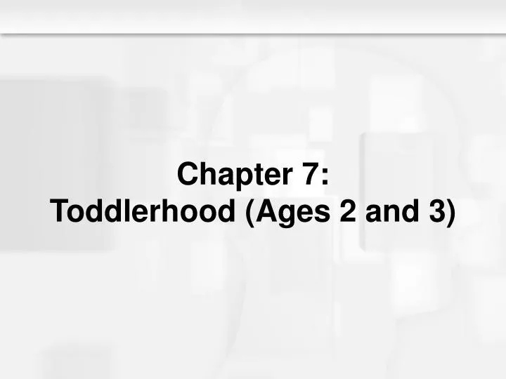 chapter 7 toddlerhood ages 2 and 3