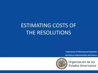 ESTIMATING COSTS OF THE RESOLUTIONS