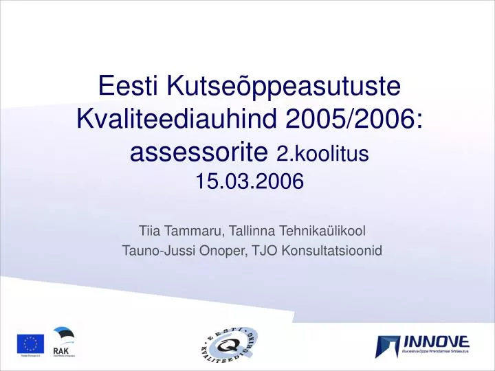 eesti kutse ppeasutuste kvaliteediauhind 2005 2006 assessorite 2 koolitus 15 03 200 6
