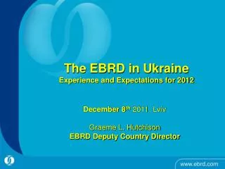 The EBRD in Ukraine Experience and Expectations for 2012